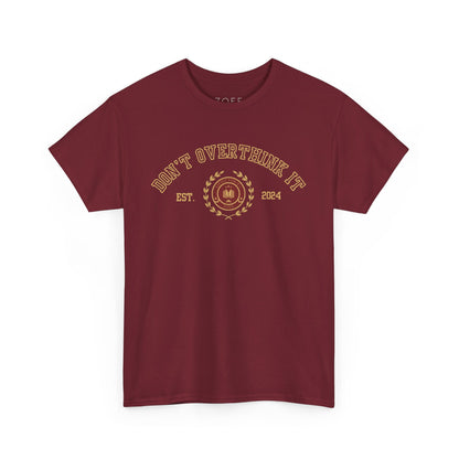 ‘Don’t overthink it' Unisex Varsity T-Shirt