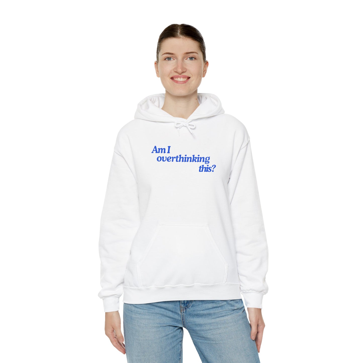 'Am I overthinking this?' Hooded Sweatshirt