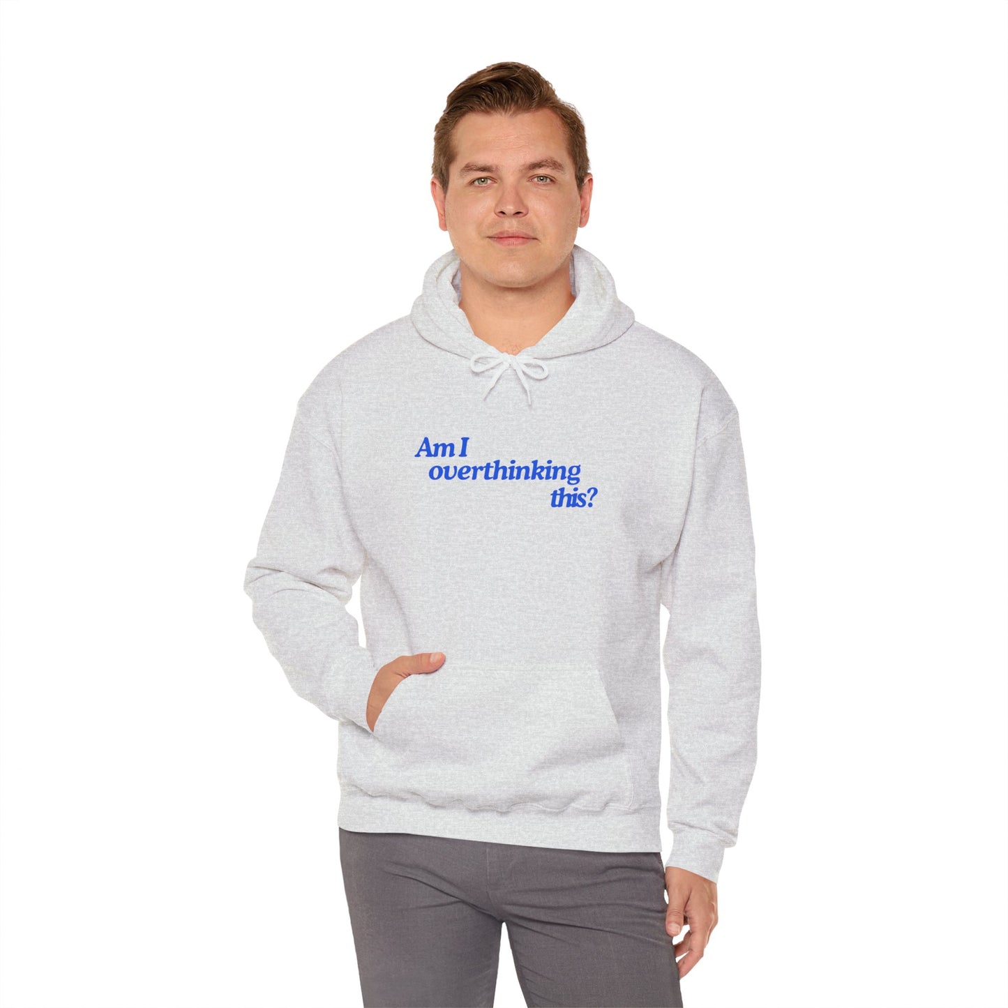 'Am I overthinking this?' Hooded Sweatshirt