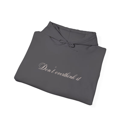 'Don't overthink it' Hooded Sweatshirt
