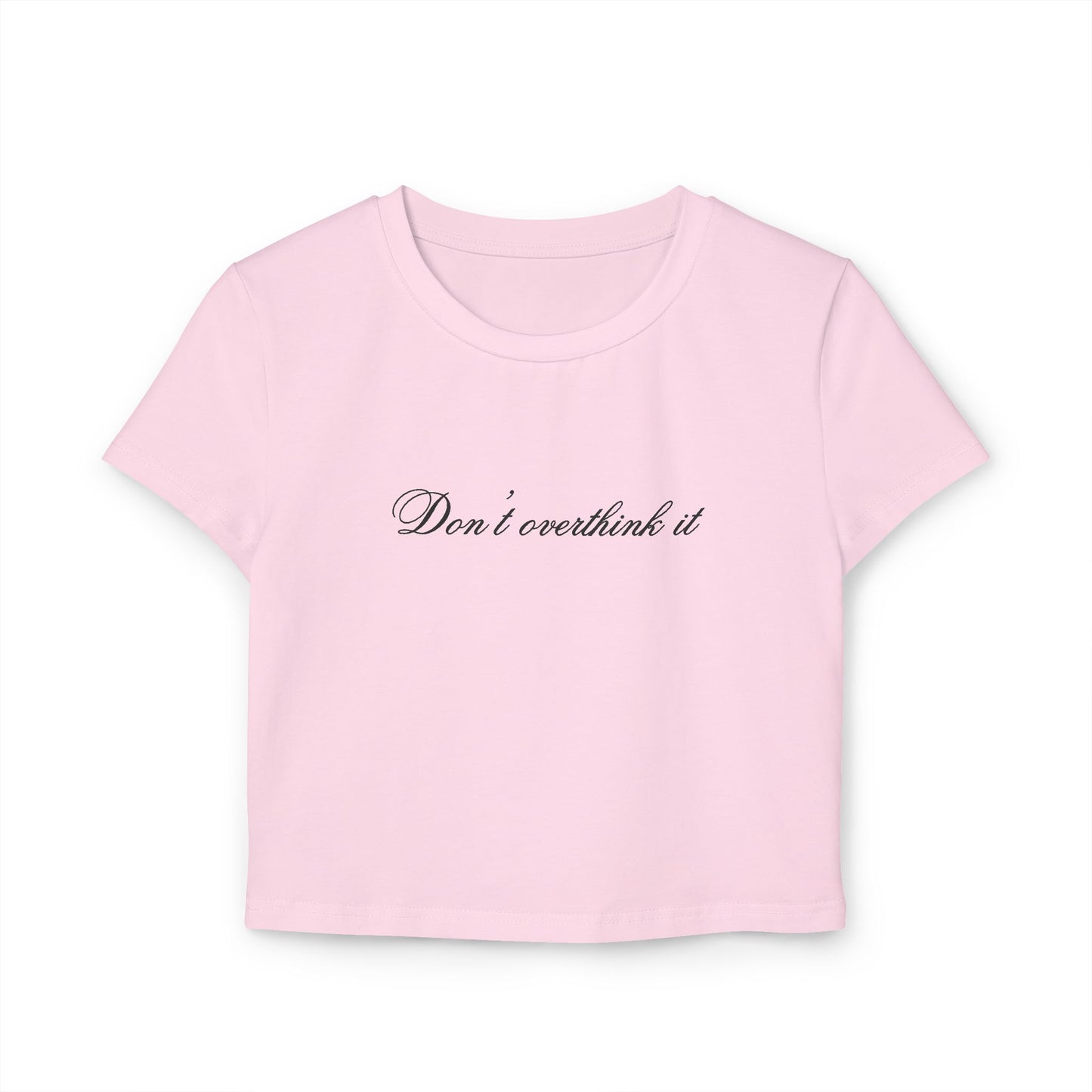 'Don't overthink it' Baby Tee