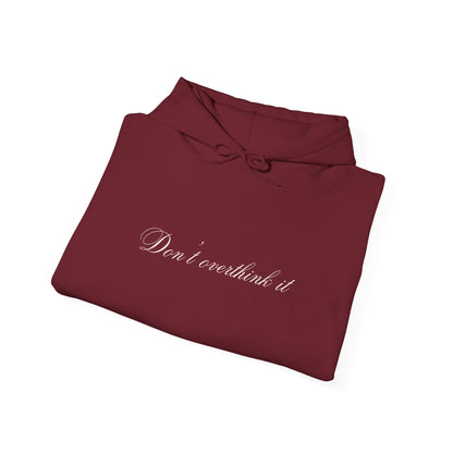 'Don't overthink it' Hooded Sweatshirt