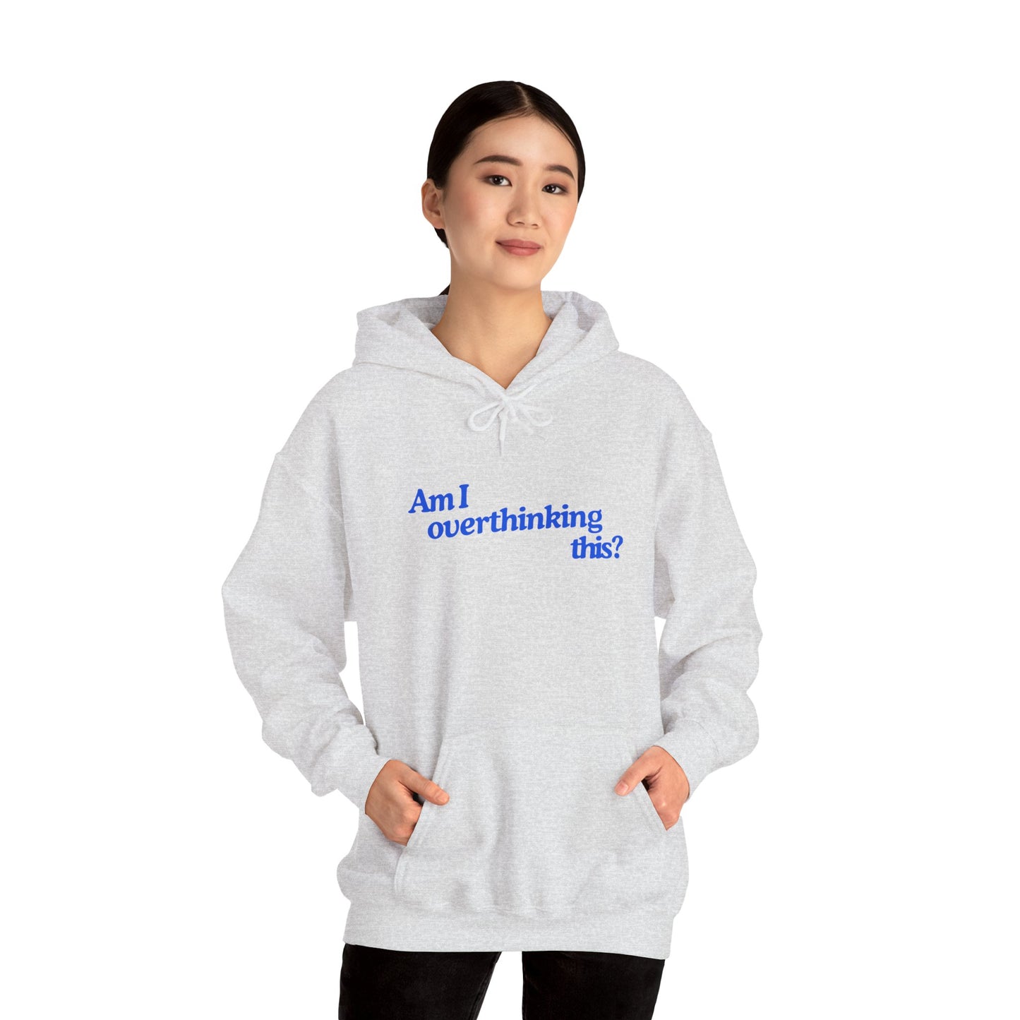 'Am I overthinking this?' Hooded Sweatshirt