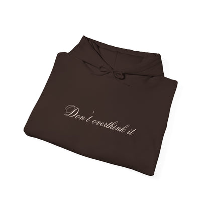 'Don't overthink it' Hooded Sweatshirt