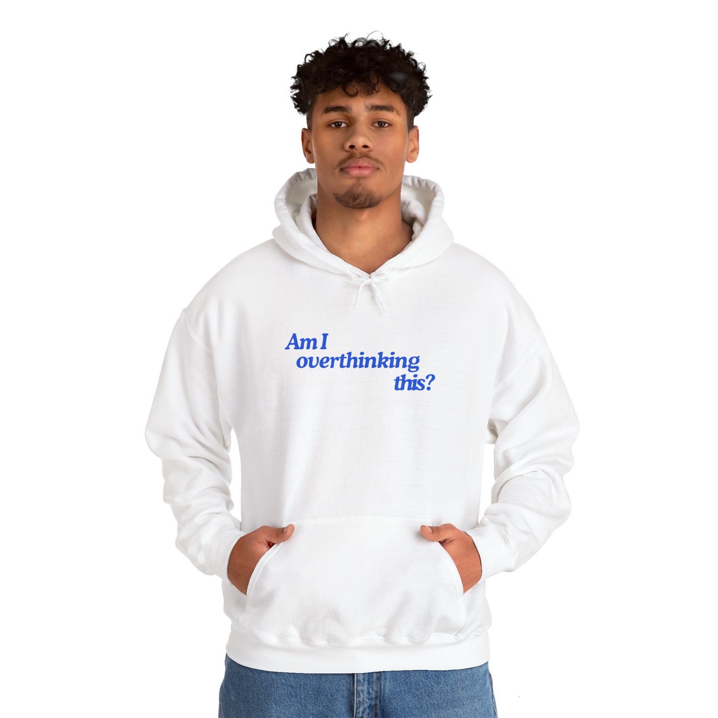 'Am I overthinking this?' Hooded Sweatshirt